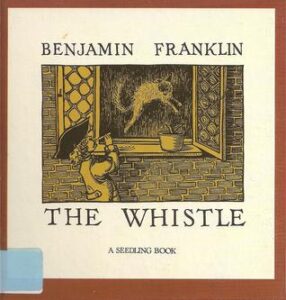 The Whistle – by Benjamin Franklin