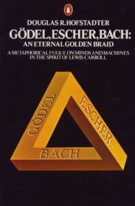 “Gödel, Escher, Bach: An Eternal Golden Braid” by Douglas Hofstadter – Book Review